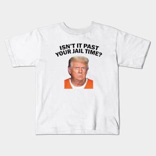 Isn’t It Past Your Jail Time Kids T-Shirt